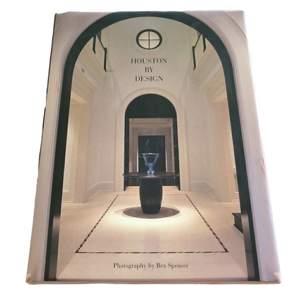 HOUSTON BY DESIGN Rex Spencer Signed and Inscribed Hardcover Book